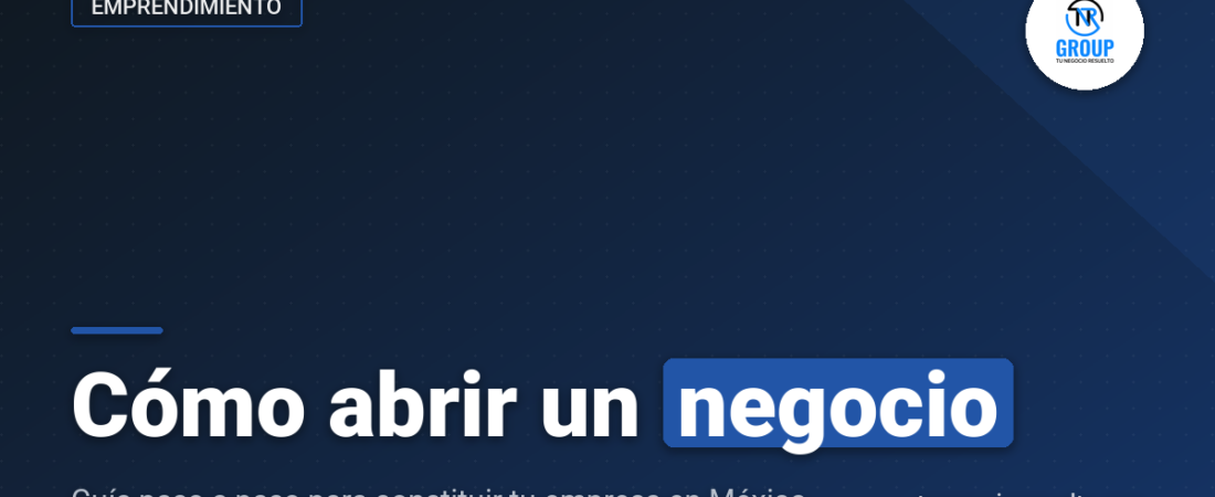 Cómo Abrir un Negocio en México: guía paso a paso