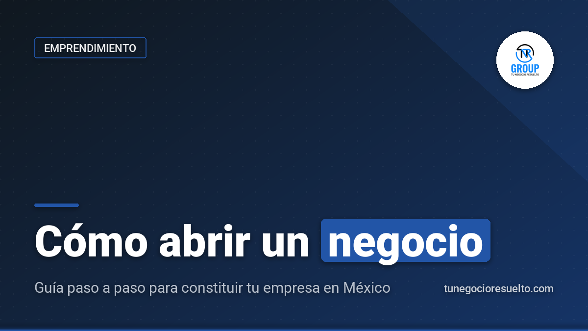 Cómo Abrir un Negocio en México: guía paso a paso