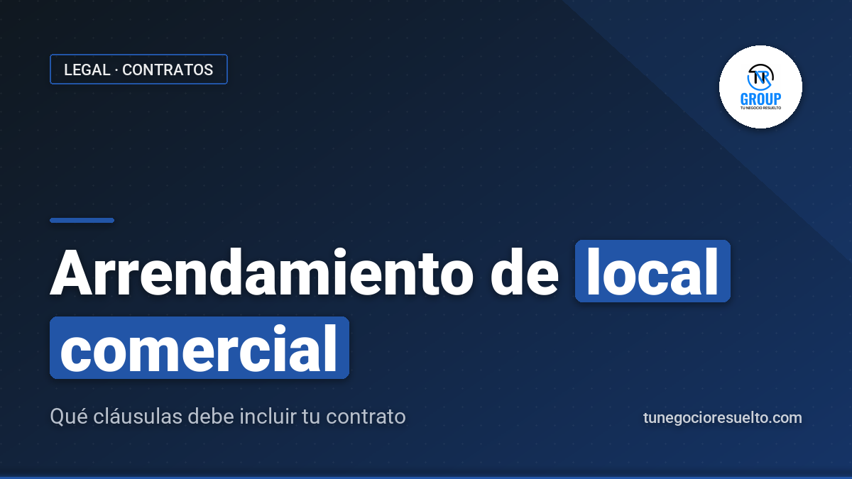 Contrato de Arrendamiento de Local Comercial: Qué Debe Incluir