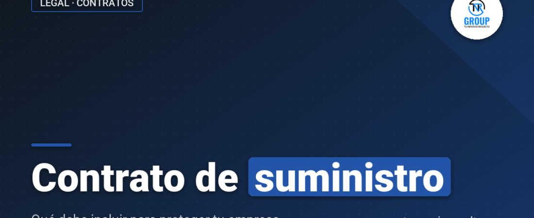 Contrato de Suministro: Qué Debe Incluir para tu Empresa