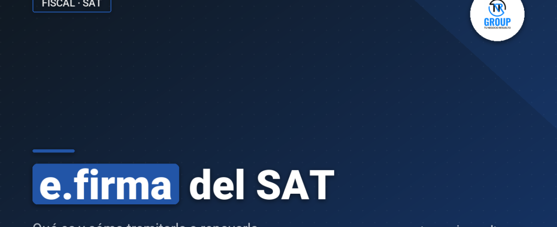 e.firma SAT: Qué Es y Cómo Tramitarla o Renovarla