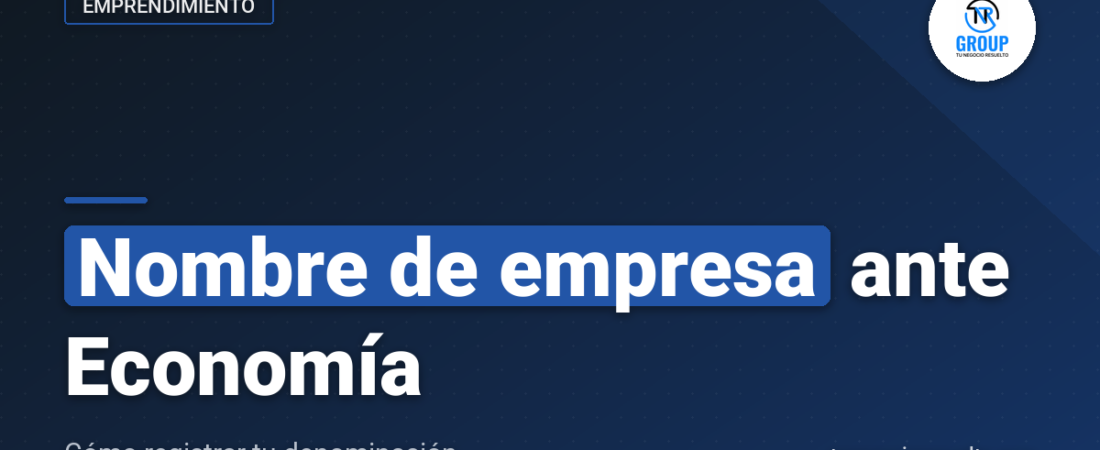 Nombre de Empresa Secretaría de Economía: Cómo Registrarlo