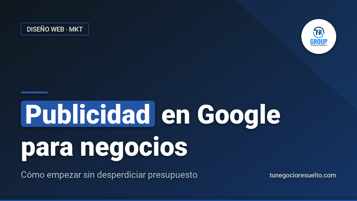 Publicidad en Google para Negocios: Cómo Empezar